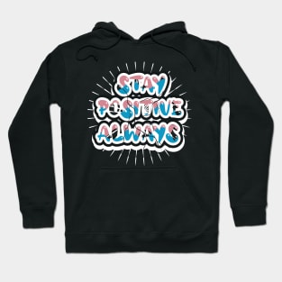 Stay Positive Always Hoodie